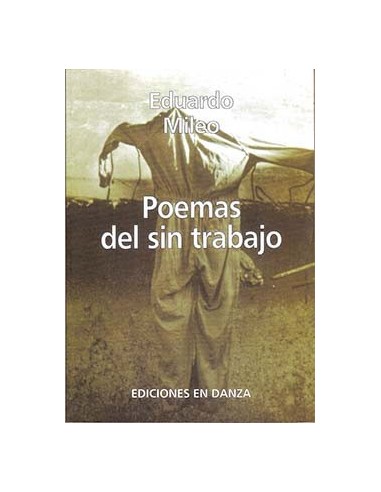 Poemas del sin trabajo, de Mileo, Eduardo - Colección En Danza Poemas del sin trabajo, de Mileo, Eduardo - Colección En Danza