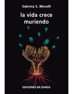La Vida Crece Muriendo