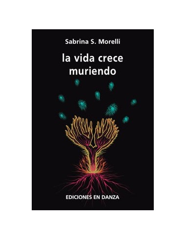 La Vida Crece Muriendo
